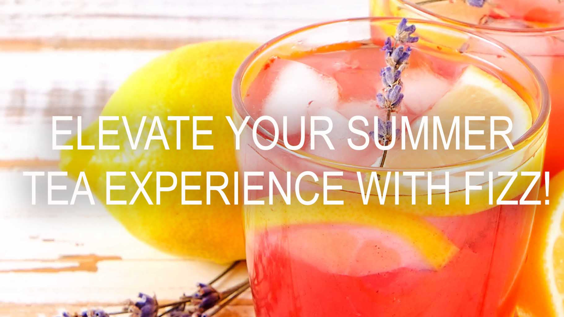 Elevate Your Summer Tea Experience with Fizz!