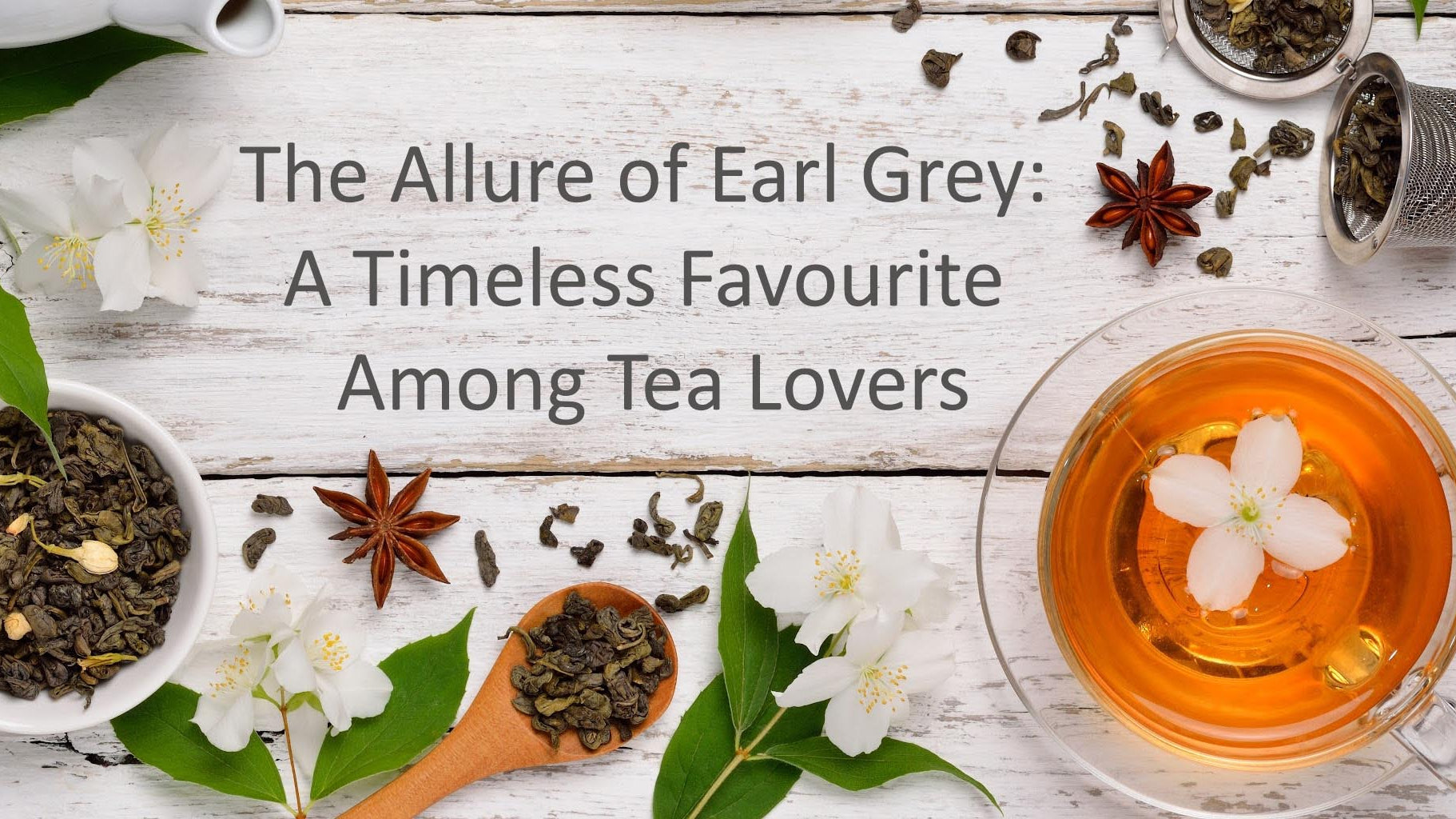 The Allure of Earl Grey: A Timeless Favourite Among Tea Lovers