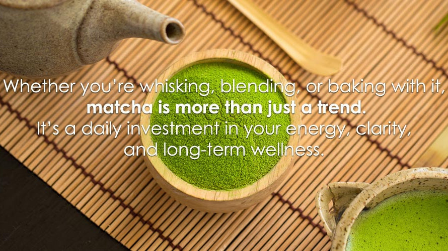 One Cup of Matcha Goes a Long Way
