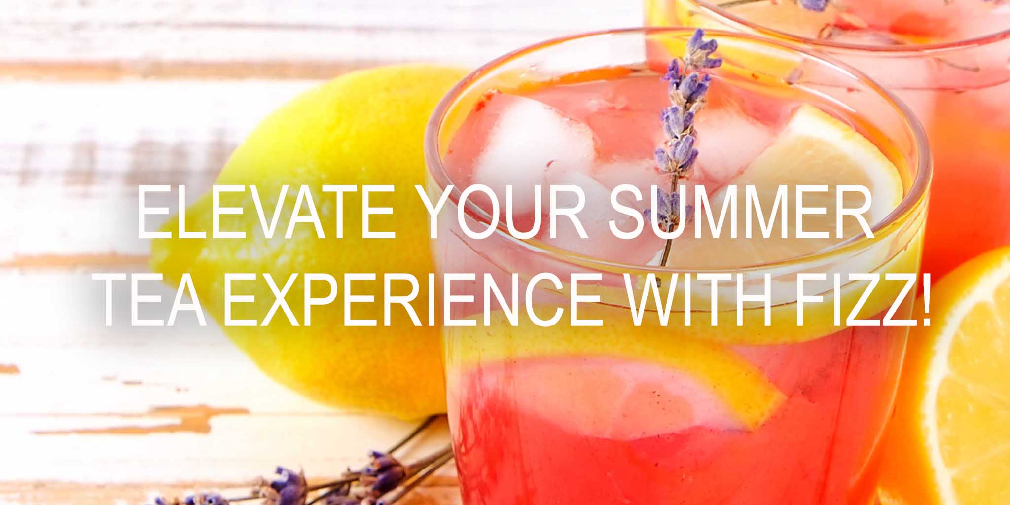 Elevate Your Summer Tea Experience with Fizz!