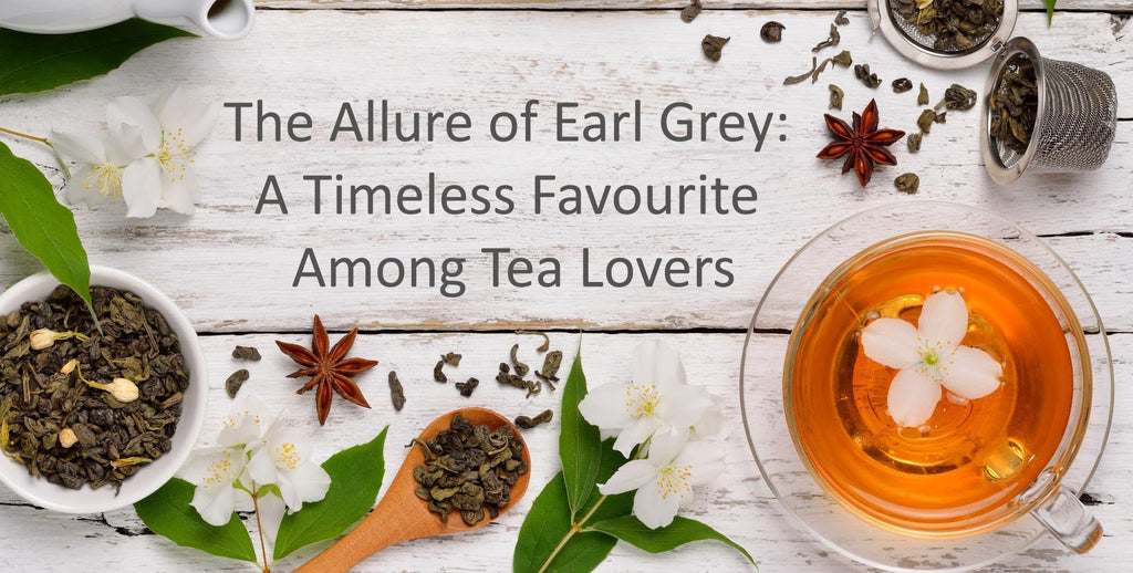 The Allure of Earl Grey: A Timeless Favourite Among Tea Lovers