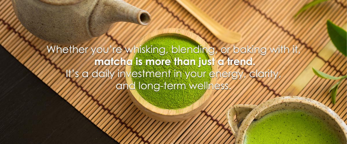 One Cup of Matcha Goes a Long Way